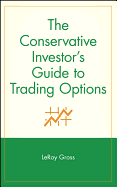 The Conservative Investor's Guide to Trading Options