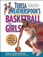 Teresa Weatherspoon's Basketball for Girls: A Pro Superstar Teaches You the Game