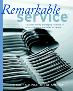 Remarkable Service: A Guide to Winning and Keeping Customers for Servers, Managers, and Restaurant Owners