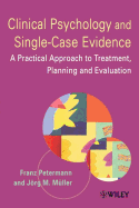 Clinical Psychology and Single-Case Evidence: A Practical Approach to Treatment Planning and Evaluation Franz Petermann and J rg M. M ller
