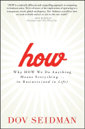How: Why How We Do Anything Means Everything...in Business (and in Life)