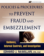Policies and Procedures to Prevent Fraud and Embezzlement: Guidance, Internal Controls, and Investigation