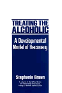 Treating the Alcoholic: A Developmental Model of Recovery