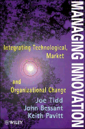 Managing Innovation: Integrating Technological, Market and Organizational Change