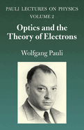 Optics and the Theory of Electrons: Volume 2 of Pauli Lectures on Physics