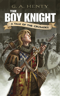 The Boy Knight: A Tale of the Crusades