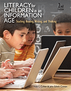 Literacy for Children in an Information Age: Teaching Reading, Writing, and Thinking Vicki L. Cohen and John E. Cowen