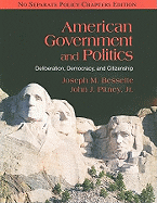 American Government and Politics: Deliberation, Democracy, and Citizenship - No Separate Policy Chapters