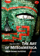 The Art of Mesoamerica: From Olmec to Aztec