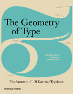 The Geometry of Type: The Anatomy of 100 Essential Typefaces