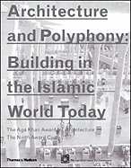 Architecture and Polyphony: Building in the Islamic World Today
