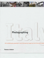 Photographing Italy: 60 Incredible Years Presented in Over 350 Amazing Images by 120 of the World's Greatest Photographers