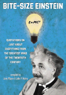 Bite-Size Einstein: Quotations on Just about Everything from the Greatest Mind of the Twentieth Century