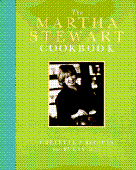 The Martha Stewart Cookbook: Collected Recipes for Every Day