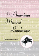 The American Musical Landscape: The Business of Musicianship from Billings to Gershwin, Updated with a New Preface
