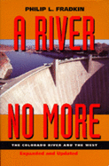 A River No More: The Colorado River and the West, Expanded and Updated Edition