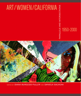 Art/Women/California 1950-2000: Parallels and Intersections
