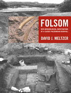 Folsom: New Archaeological Investigations of a Classic Paleoindian Bison Kill