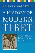 A History of Modern Tibet, Volume 2: The Calm Before the Storm 1951-1955