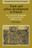 Trade and Urban Development in Poland: An Economic Geography of Cracow, from Its Origins to 1795