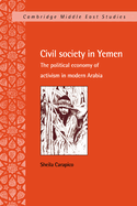 Civil Society in Yemen: The Political Economy of Activism in Modern Arabia