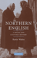 Northern English: A Social and Cultural History