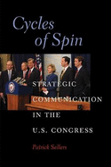 Cycles of Spin: Strategic Communication in the U.S Congress