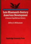 Late Nineteenth-Century American Development: A General Equilibrium History