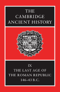 The Cambridge Ancient History: The Last Age of the Roman Republic, 146-43 B.C.