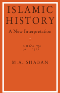 Islamic History a New Interpretation: A.D. 600-750 (A.H. 132)