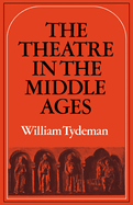 The Theatre in the Middle Ages: Western European Stage Conditions, C.800 1576
