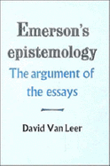 Emerson's Epistemology: The Argument of the Essays