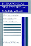 Hierarchical Structures and Social Value: The Creation of Black and Irish Identities in the United States
