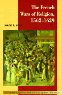 The French Wars of Religion, 1562 1629