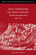 State Corporatism and Proto-Industry: The Wurttemberg Black Forest, 1580 1797