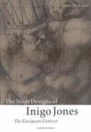 The Stage Designs of Inigo Jones: The European Context