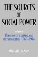 The Sources of Social Power: Volume 2, The Rise of Classes and Nation-States, 1760-1914
