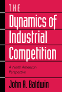 The Dynamics of Industrial Competition: A North American Perspective
