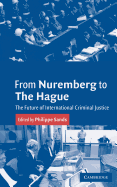 From Nuremberg to the Hague: The Future of International Criminal Justice