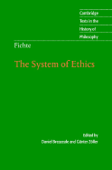 The System of Ethics: According to the Principles of the Wissenschaftslehre
