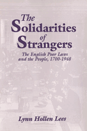 The Solidarities of Strangers: The English Poor Laws and the People, 1700 1948