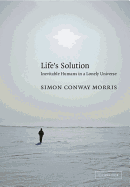 Life's Solution: Inevitable Humans in a Lonely Universe