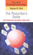 Essential Psychopharmacology: The Prescriber's Guide: Antipsychotics and Mood Stabilizers