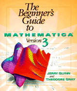 The Beginner's Guide to Mathematica Version 3