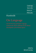 Humboldt: 'on Language': On the Diversity of Human Language Construction and Its Influence on the Mental Development of the Human Species
