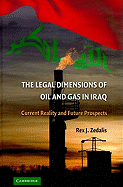 The Legal Dimensions of Oil and Gas in Iraq: Current Reality and Future Prospects