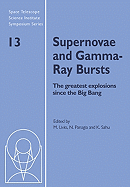 Supernovae and Gamma-Ray Bursts: The Greatest Explosions Since the Big Bang