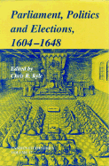 Parliaments, Politics and Elections, 1604 1648
