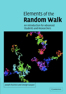 Elements of the Random Walk: An introduction for Advanced Students and Researchers Joseph Rudnick and George Gaspari