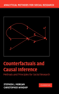Counterfactuals and Causal Inference: Methods and Principles for Social Research